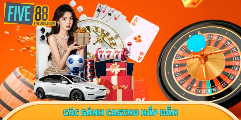 Các sảnh casino hấp dẫn