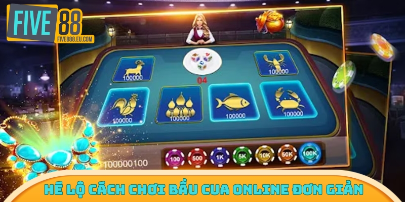 Hé lộ cách chơi bầu cua online đơn giản