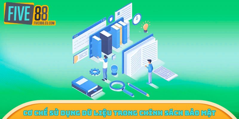 Cơ chế sử dụng dữ liệu trong chính sách bảo mật