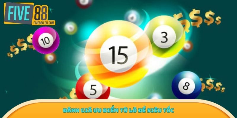 Đánh giá ưu điểm từ lô đề siêu tốc