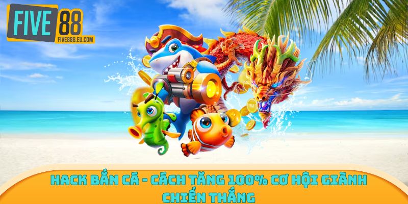 Hack bắn cá