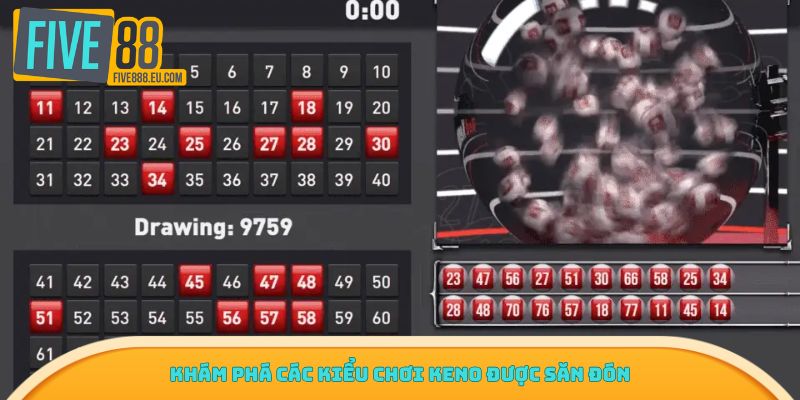Khám phá các kiểu chơi Keno được săn đón