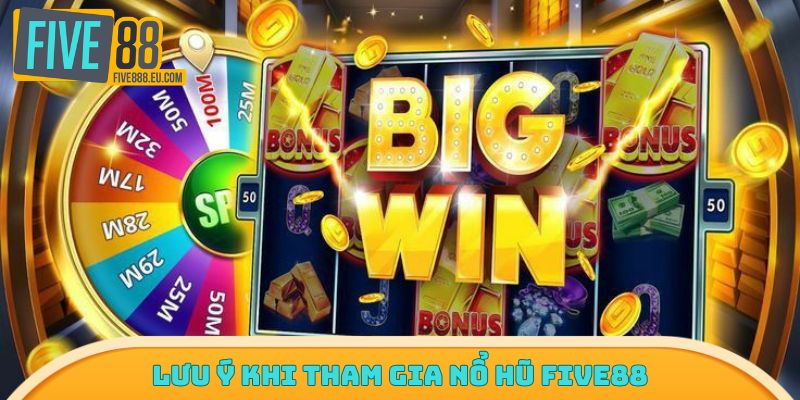 Điều cần lưu tâm khi tham gia quay hũ cùng sân chơi uy tín