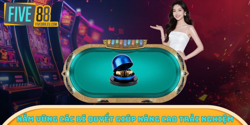 Nắm vững các bí quyết giúp nâng cao trải nghiệm