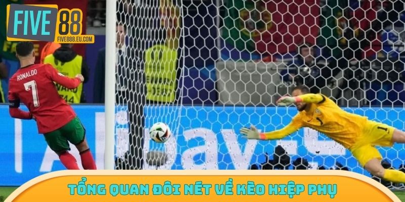 Tổng quan đôi nét về kèo hiệp phụ